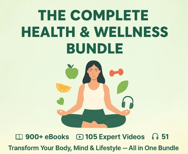 The Complete Health & Wellness Bundle — 900+ eBooks, 105 Videos, 51 Audio Guides